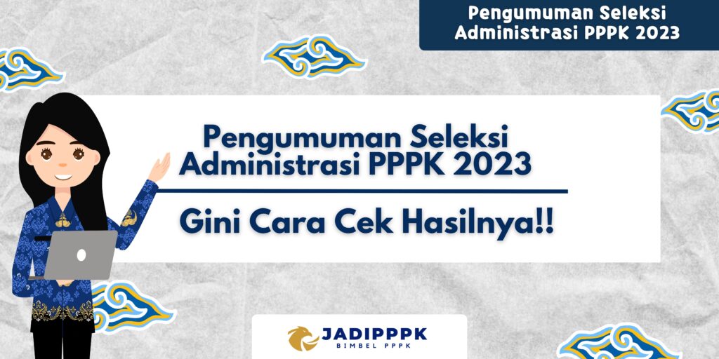 Pengumuman Seleksi Administrasi PPPK 2023