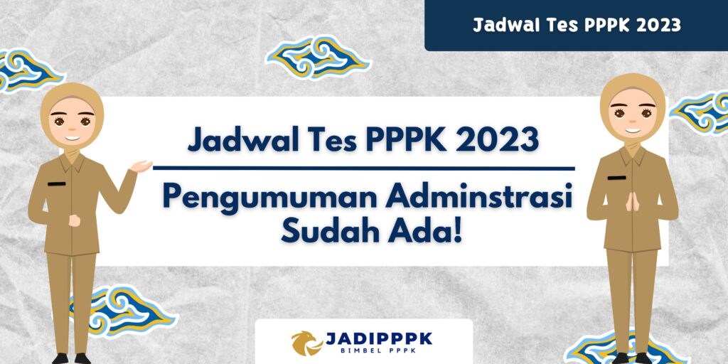 Jadwal Tes PPPK 2023 - Proses Seleksi PPPK telah bergerak ke tahap selanjutnya dengan pengumuman kelulusan tahap administrasi. Ingin mengetahui kapan dan bagaimana caranya?