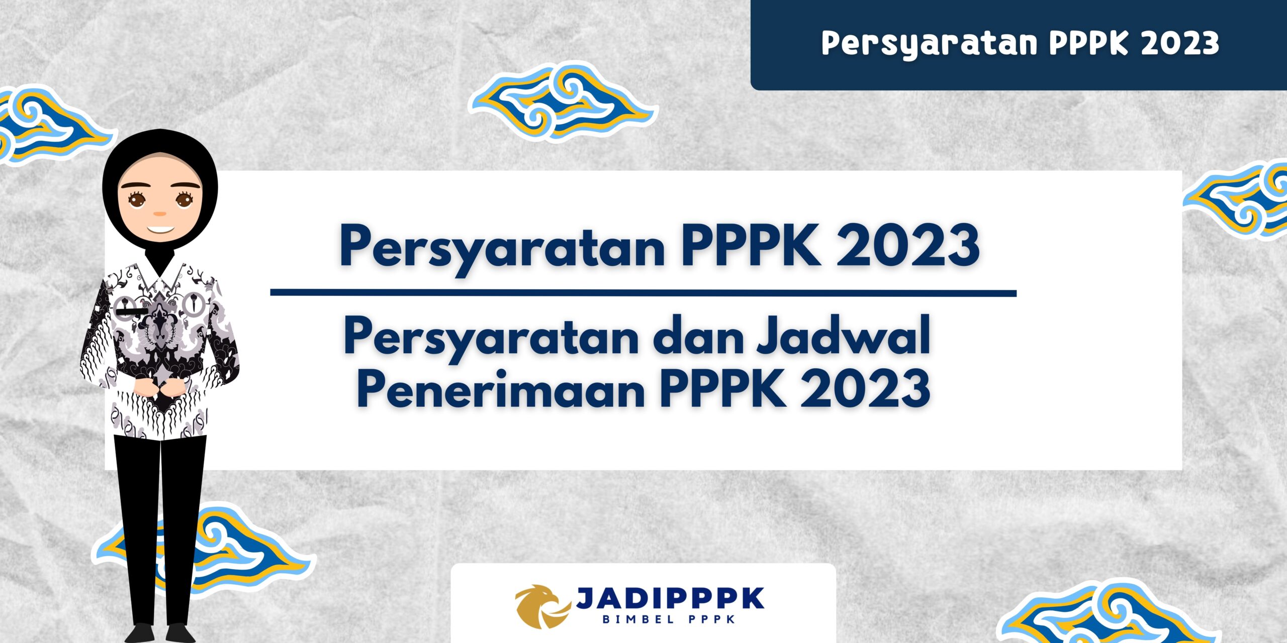 Persyaratan PPPK 2023 - Persyaratan & Jadwal Penerimaan PPPK 2023