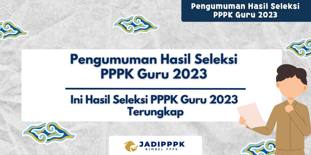 Pengumuman Hasil Seleksi PPPK Guru 2023