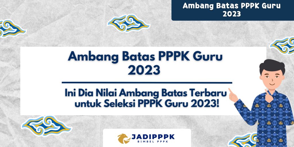 Ambang Batas PPPK Guru 2023