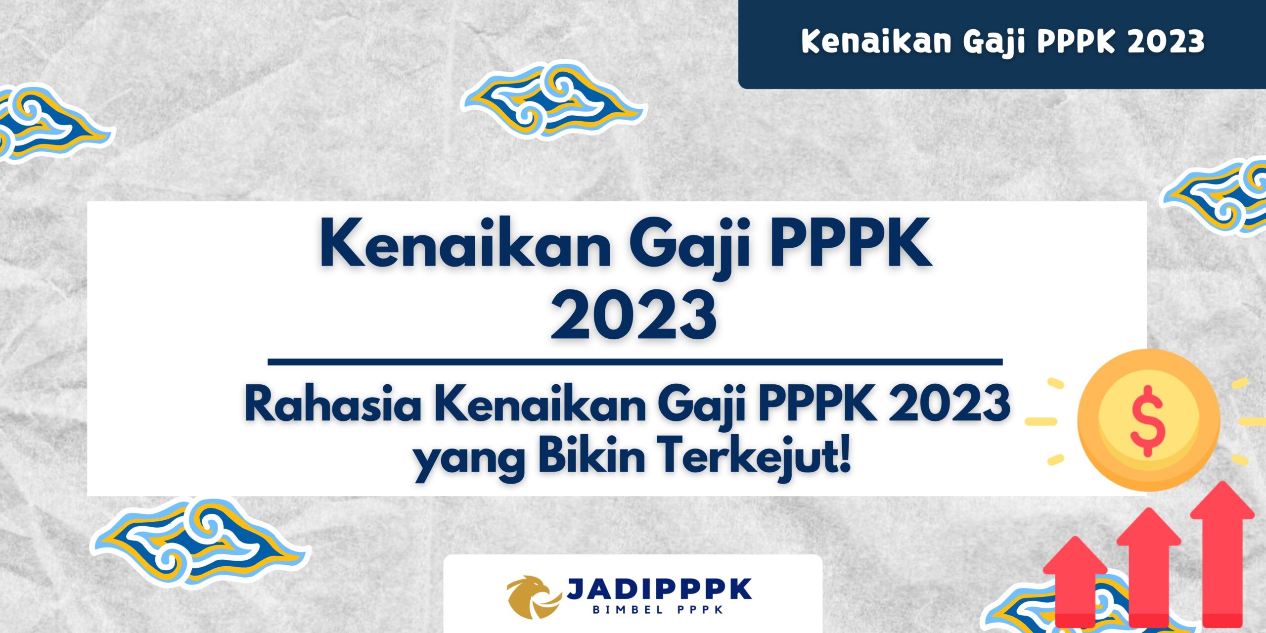 Kenaikan Gaji PPPK 2023 -Rahasia Kenaikan Gaji PPPK 2023