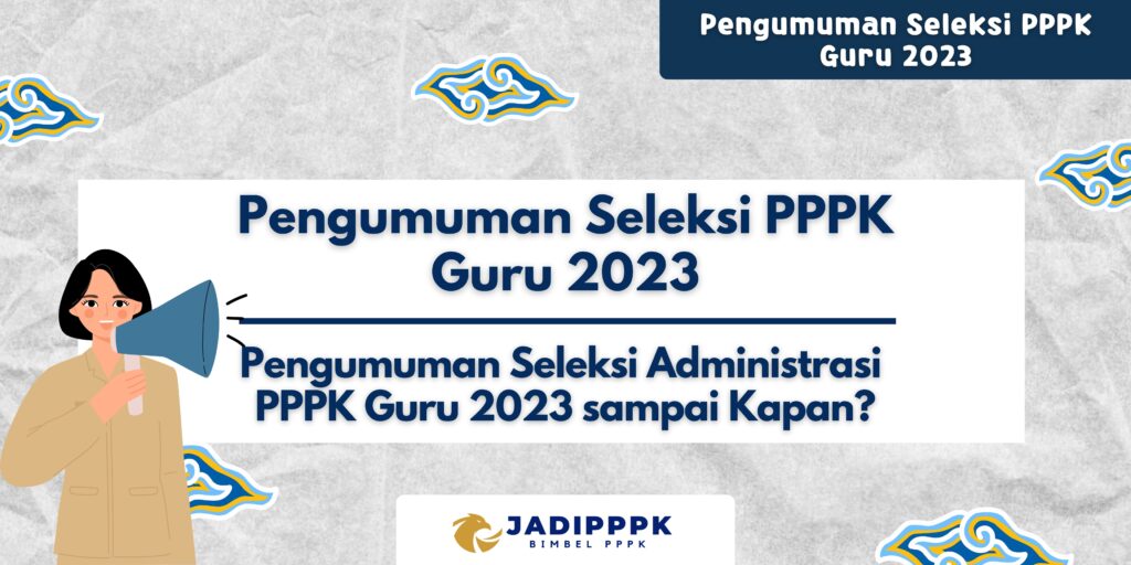 Pengumuman Seleksi PPPK Guru 2023