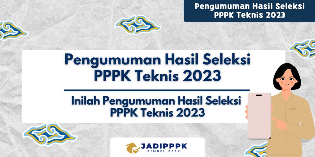 Pengumuman Hasil Seleksi PPPK Teknis 2023