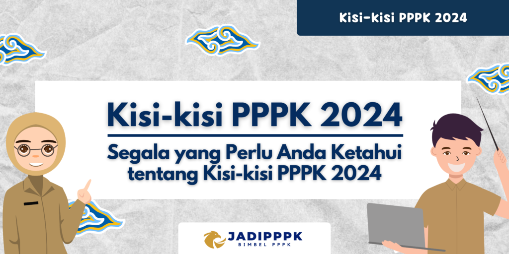 Kisikisi PPPK 2024 Segala yang Perlu Anda Ketahui tentang Kisikisi