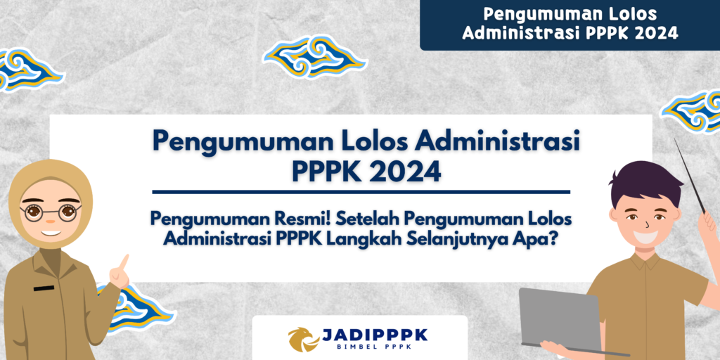 Pengumuman Lolos Administrasi PPPK 2024