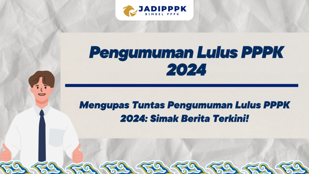 Pengumuman Lulus PPPK 2024 –