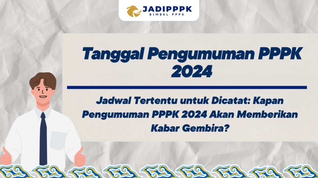 Tanggal Pengumuman PPPK 2024 –