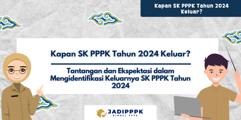 Kapan SK PPPK Tahun 2024 Keluar?