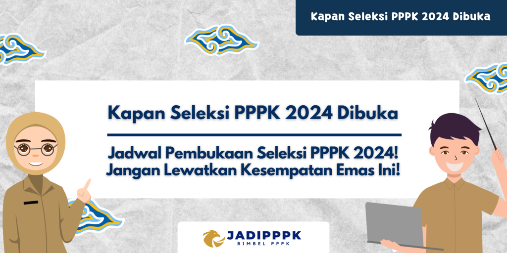 Kapan Seleksi PPPK 2024 Dibuka