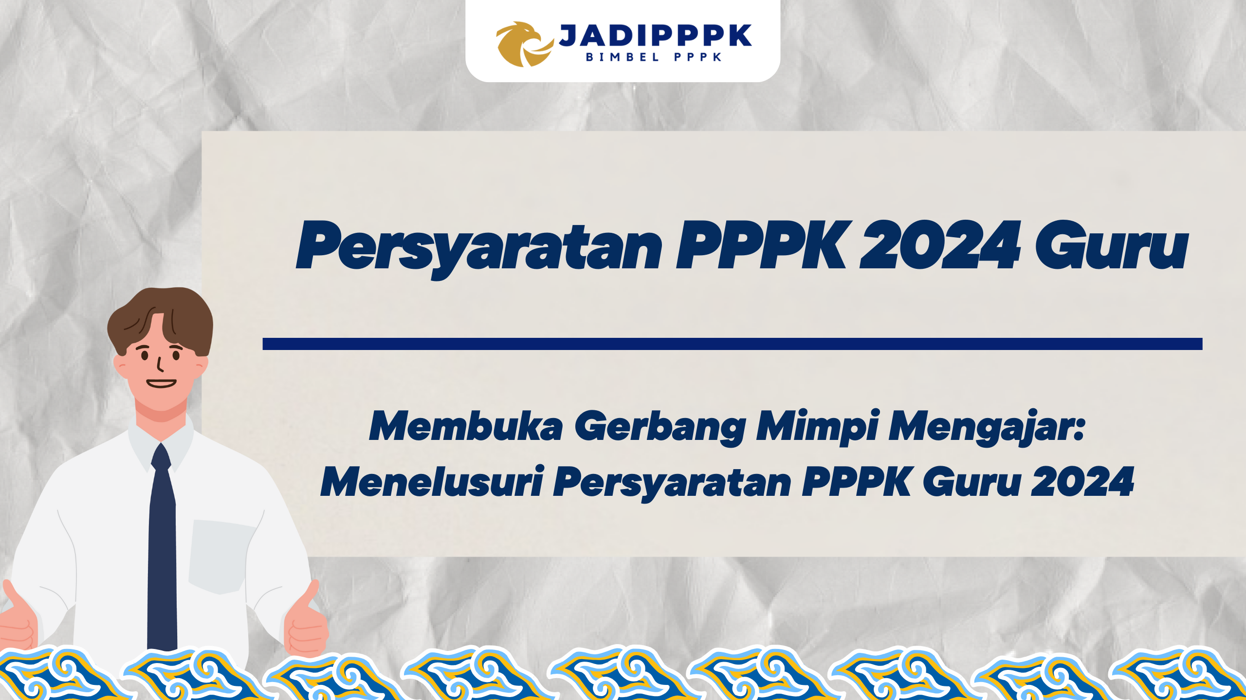 Persyaratan PPPK 2024 Guru - Membuka Gerbang Mimpi Mengajar: Menelusuri ...