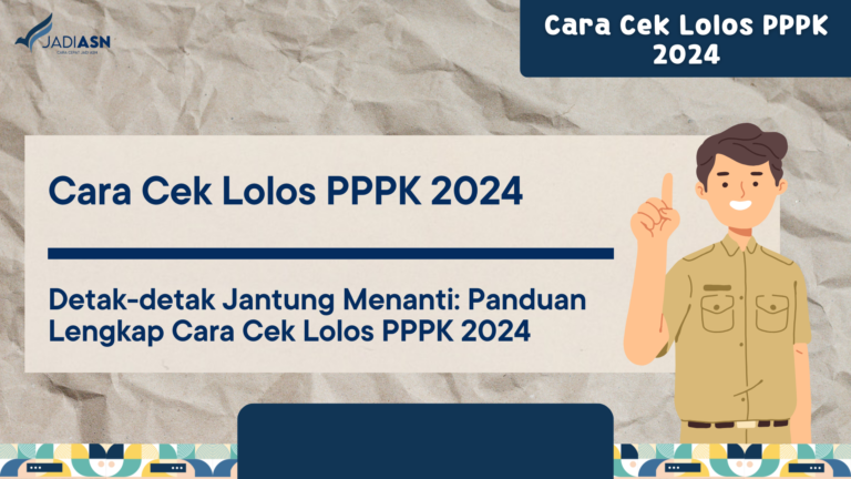 Cara Cek Lolos PPPK 2024 - Detak-detak Jantung Menanti: Panduan Lengkap ...