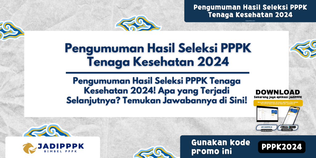 Pengumuman Hasil Seleksi PPPK Tenaga Kesehatan 2024