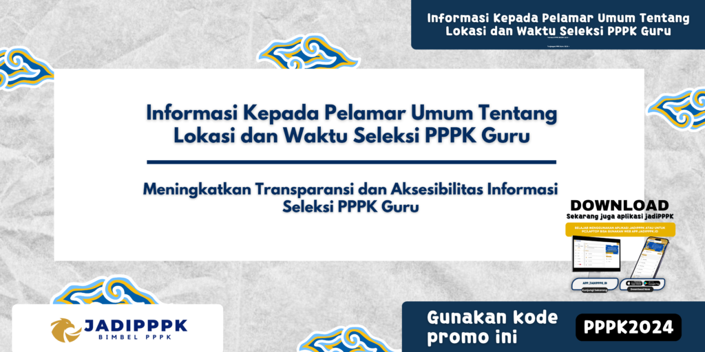 Informasi Kepada Pelamar Umum Tentang Lokasi dan Waktu Seleksi PPPK Guru