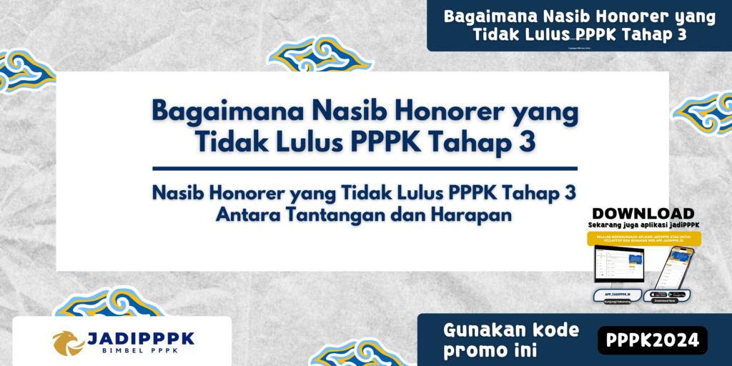 Bagaimana Nasib Honorer yang Tidak Lulus PPPK Tahap 3