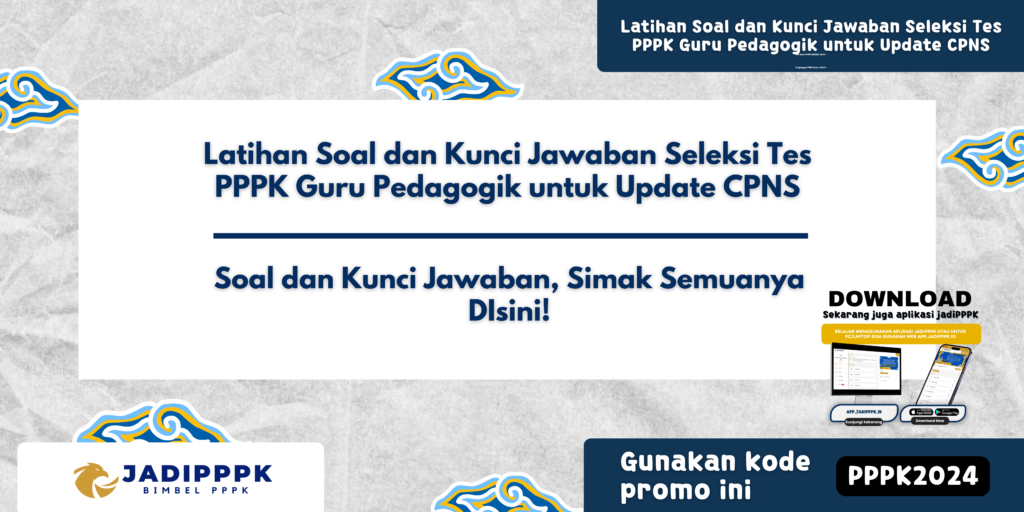 Latihan Soal dan Kunci Jawaban Seleksi Tes PPPK Guru Pedagogik untuk Update CPNS