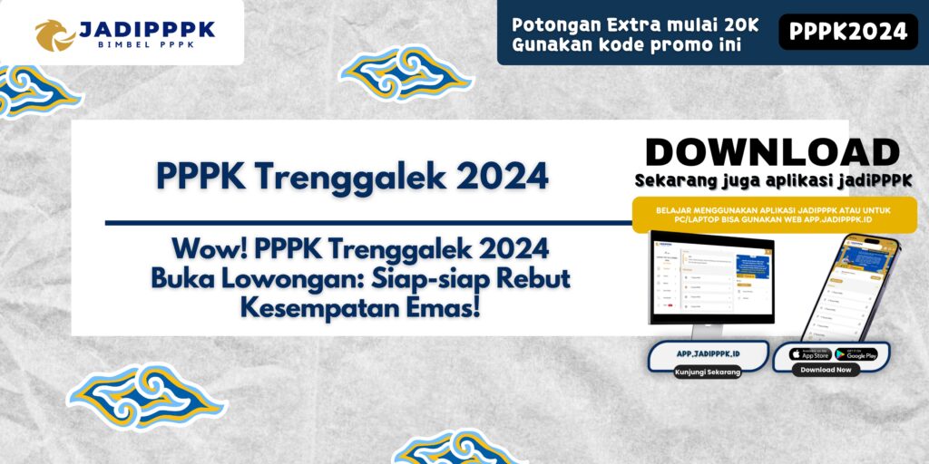 PPPK Trenggalek 2024 - Wow! PPPK Trenggalek 2024 Buka Lowongan: Siap-siap Rebut Kesempatan Emas!