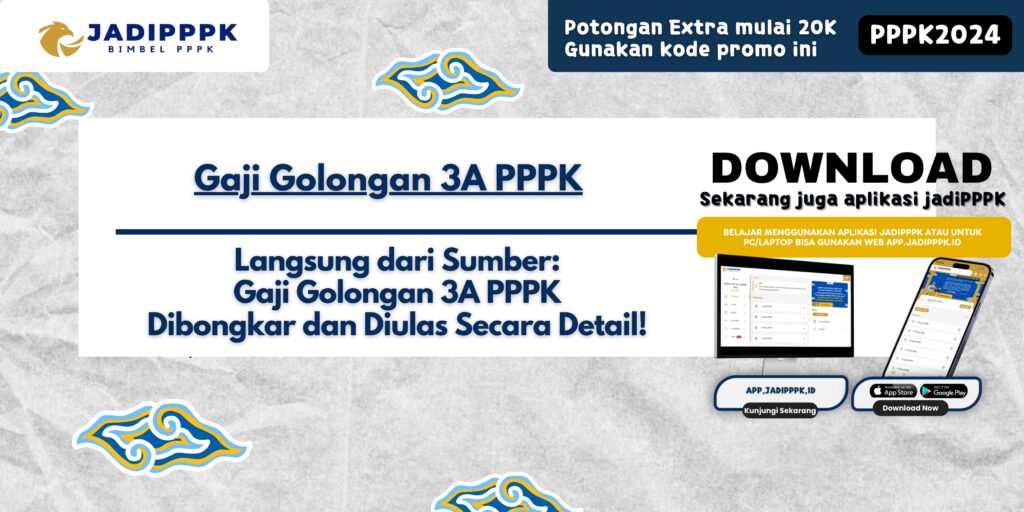 Gaji Golongan 3A PPPK - Langsung dari Sumber: Gaji Golongan 3A PPPK Dibongkar dan Diulas Secara Detail!