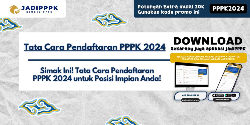 Tata Cara Pendaftaran PPPK 2024 - Simak Ini! Tata Cara Pendaftaran PPPK 2024 untuk Posisi Impian Anda!