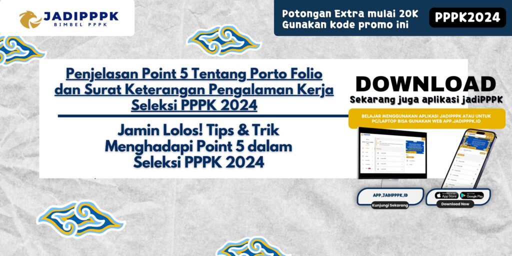 Penjelasan Point 5 Tentang Porto Folio Dan Surat Keterangan Pengalaman Kerja Seleksi PPPK 2024 - Jamin Lolos! Tips & Trik Menghadapi Point 5 dalam Seleksi PPPK 2024