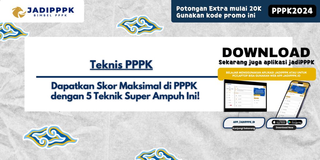 Teknis PPPK - Dapatkan Skor Maksimal di PPPK dengan 5 Teknik Super Ampuh Ini!