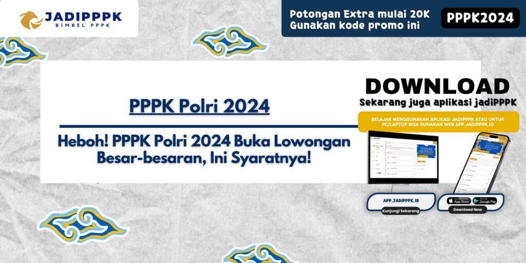 PPPK Polri 2024 - Heboh! PPPK Polri 2024 Buka Lowongan Besar-besaran, Ini Syaratnya!