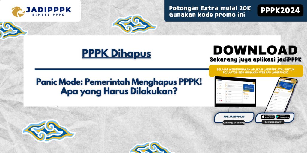 PPPK Dihapus - Panic Mode: Pemerintah Menghapus PPPK! Apa yang Harus Dilakukan?