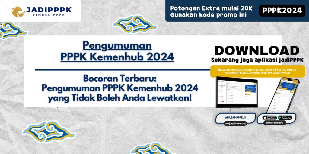 Pengumuman PPPK Kemenhub 2024 - Bocoran Terbaru: Pengumuman PPPK Kemenhub 2024 yang Tidak Boleh Anda Lewatkan!