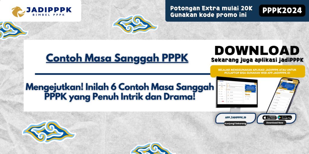 Contoh Masa Sanggah PPPK - Mengejutkan! Inilah 6 Contoh Masa Sanggah PPPK yang Penuh Intrik dan Drama!