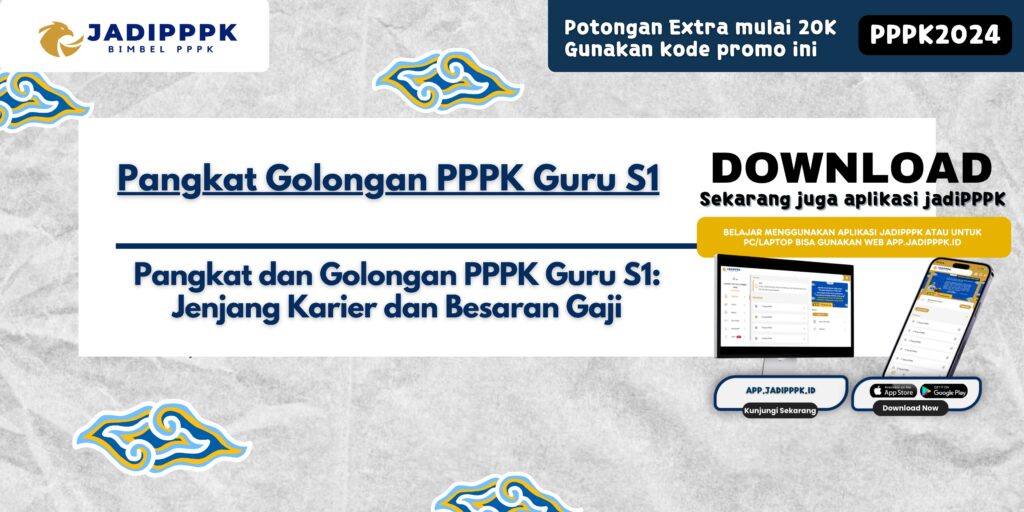 Pangkat Golongan PPPK Guru S1 - Pangkat dan Golongan PPPK Guru S1: Jenjang Karier dan Besaran Gaji