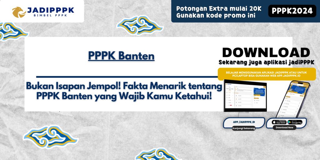 PPPK Banten - Bukan Isapan Jempol! Fakta Menarik tentang PPPK Banten yang Wajib Kamu Ketahui!