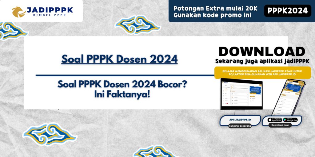 Soal PPPK Dosen 2024 - Soal PPPK Dosen 2024 Bocor? Ini Faktanya!