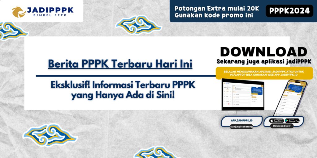 Berita PPPK Terbaru Hari Ini - Eksklusif! Informasi Terbaru PPPK yang Hanya Ada di Sini!