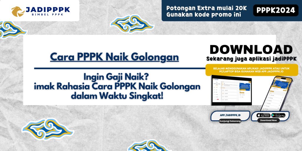 Cara PPPK Naik Golongan - Ingin Gaji Naik? Simak Rahasia Cara PPPK Naik Golongan dalam Waktu Singkat!