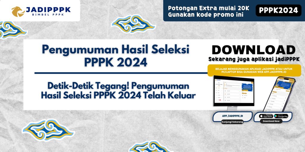 Pengumuman Hasil Seleksi PPPK 2024 - Detik-Detik Tegang! Pengumuman Hasil Seleksi PPPK 2024 Telah Keluar