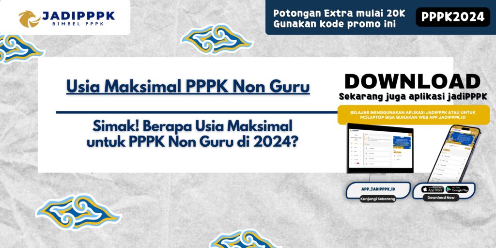 Usia Maksimal PPPK Non Guru - Simak! Berapa Usia Maksimal untuk PPPK Non Guru di 2024?