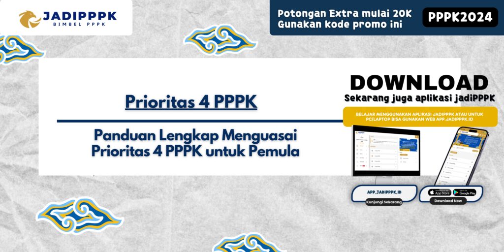 Prioritas 4 PPPK - Panduan Lengkap Menguasai Prioritas 4 PPPK untuk Pemula