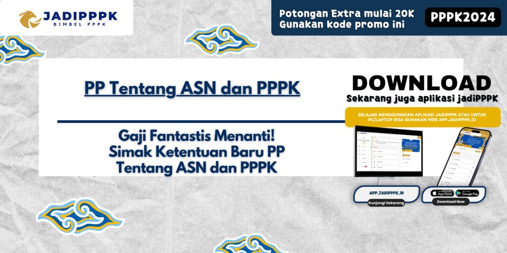 PP Tentang ASN dan PPPK - Gaji Fantastis Menanti! Simak Ketentuan Baru PP Tentang ASN dan PPPK