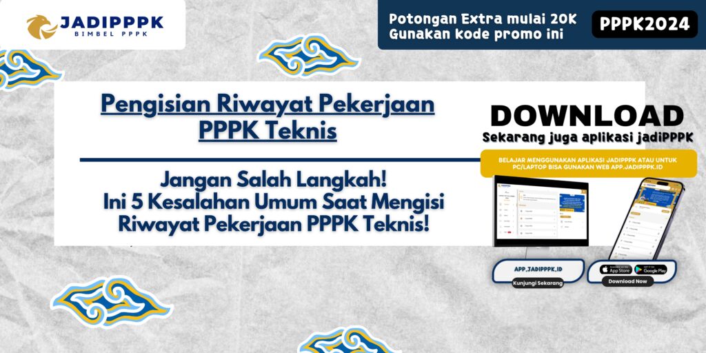 Pengisian Riwayat Pekerjaan PPPK Teknis - Jangan Salah Langkah! Ini 5 Kesalahan Umum Saat Mengisi Riwayat Pekerjaan PPPK Teknis!