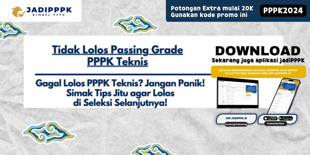 Tidak Lolos Passing Grade PPPK Teknis - Gagal Lolos PPPK Teknis? Jangan Panik! Simak Tips Jitu agar Lolos di Seleksi Selanjutnya!