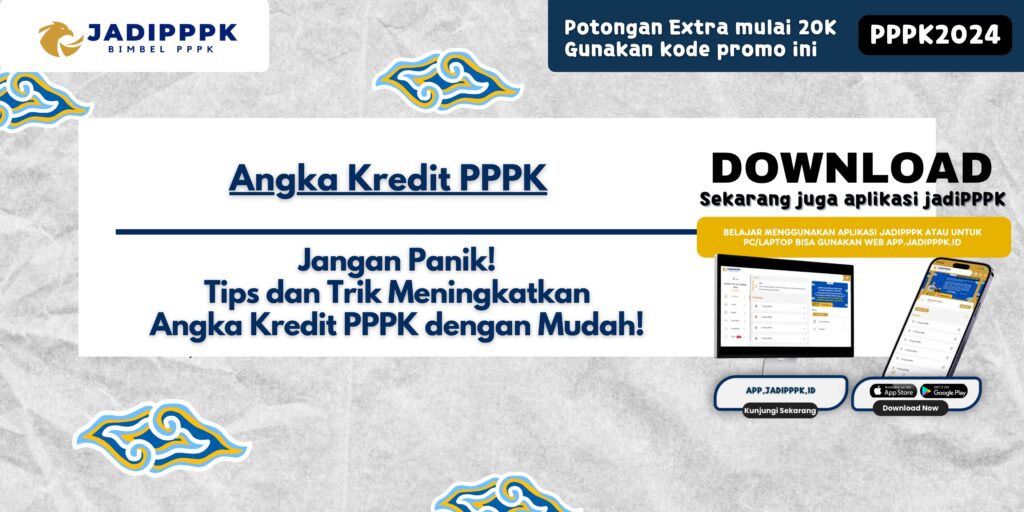 Angka Kredit PPPK - Jangan Panik! Tips dan Trik Meningkatkan Angka Kredit PPPK dengan Mudah!