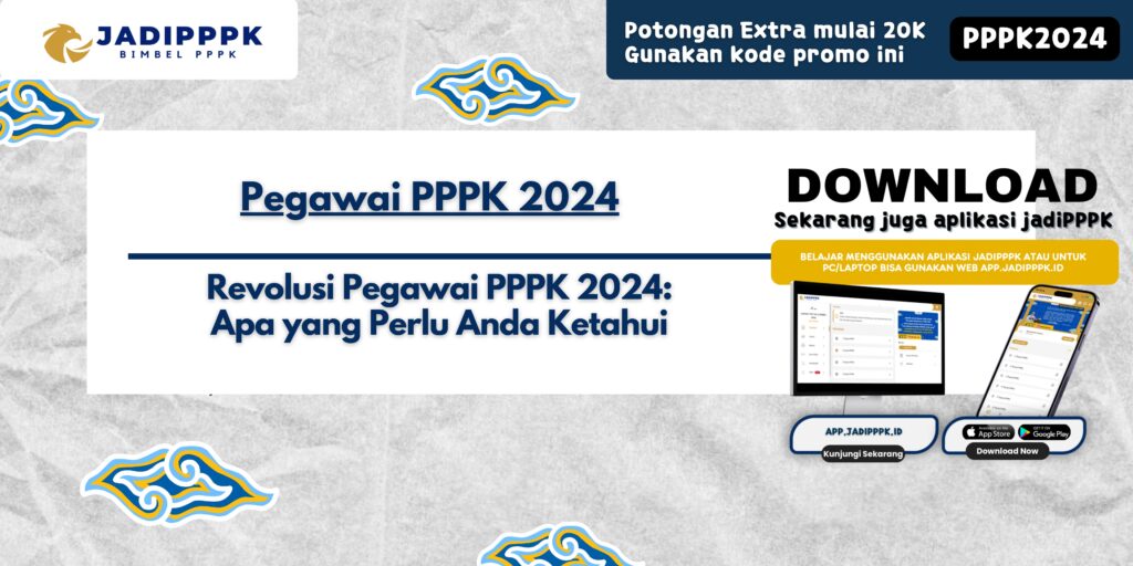 Pegawai PPPK 2024 - Revolusi Pegawai PPPK 2024: Apa yang Perlu Anda Ketahui