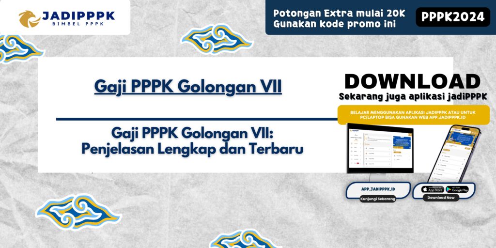 Gaji PPPK Golongan VII - Gaji PPPK Golongan VII: Penjelasan Lengkap dan Terbaru