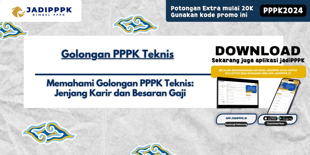 Golongan PPPK Teknis - Memahami Golongan PPPK Teknis: Jenjang Karir dan Besaran Gaji