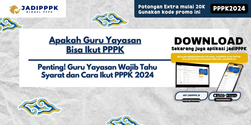 Apakah Guru Yayasan Bisa Ikut PPPK - Penting! Guru Yayasan Wajib Tahu Syarat dan Cara Ikut PPPK 2024