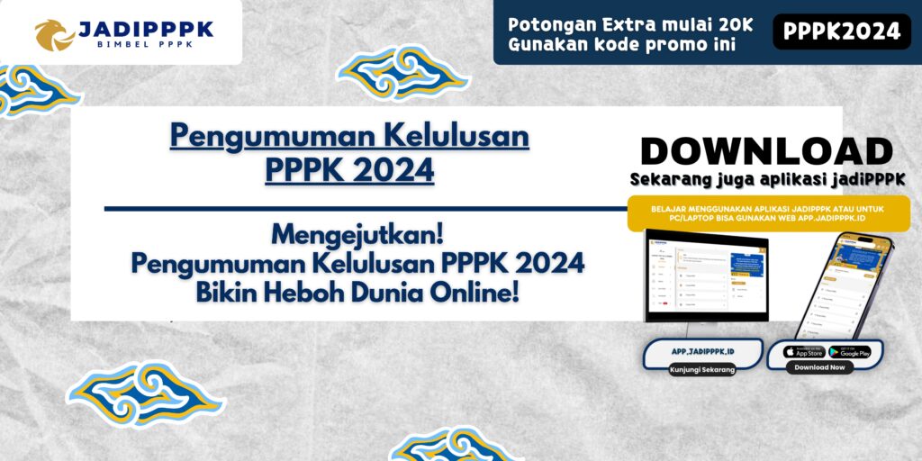 Pengumuman Kelulusan PPPK 2024 - Mengejutkan! Pengumuman Kelulusan PPPK 2024 Bikin Heboh Dunia Online!