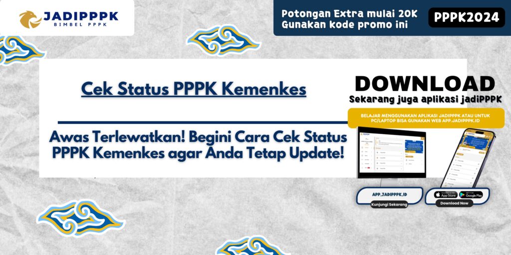 Cek Status PPPK Kemenkes - Awas Terlewatkan! Begini Cara Cek Status PPPK Kemenkes agar Anda Tetap Update!