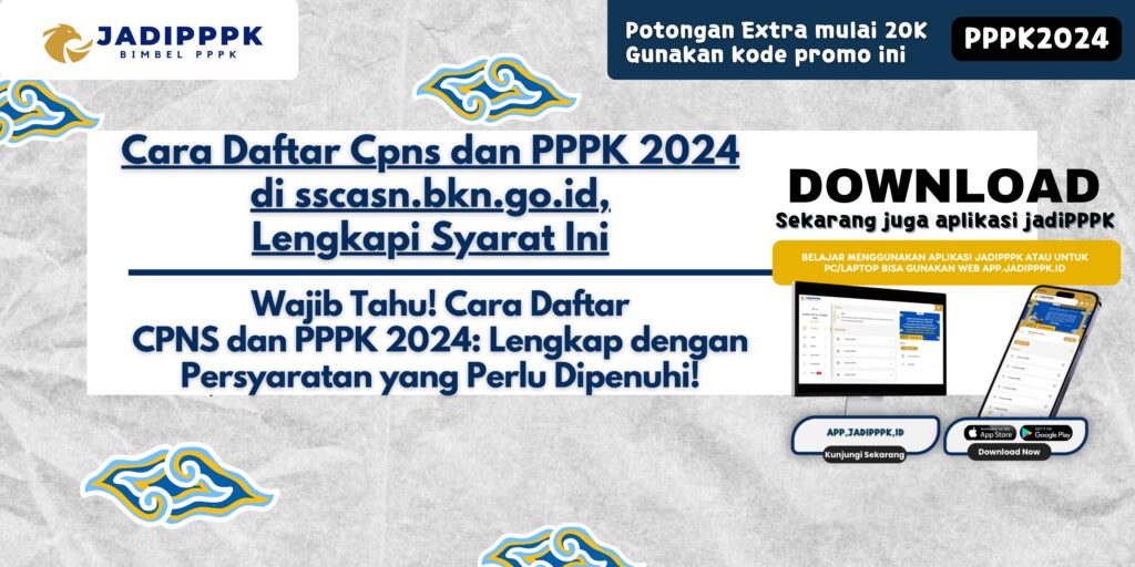 Cara Daftar CPNS dan PPPK 2024 di sscasn.bkn.go.id, Lengkapi Syarat Ini - Wajib Tahu! Cara Daftar CPNS dan PPPK 2024: Lengkap dengan Persyaratan yang Perlu Dipenuhi!