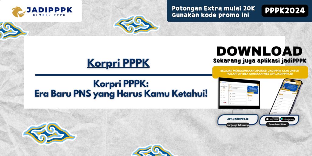 Korpri PPPK - Korpri PPPK: Era Baru PNS yang Harus Kamu Ketahui!