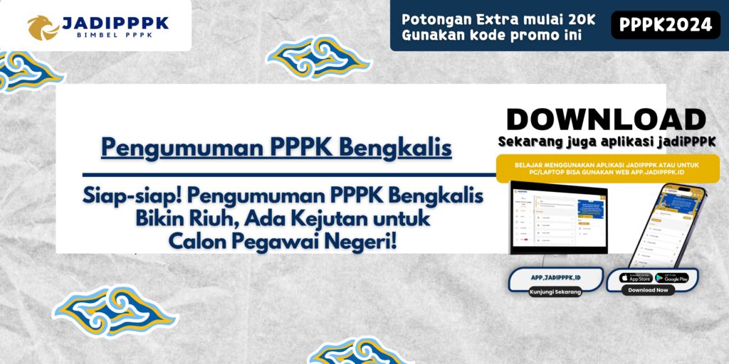 Pengumuman PPPK Bengkalis - Siap-siap! Pengumuman PPPK Bengkalis Bikin Riuh, Ada Kejutan untuk Calon Pegawai Negeri!